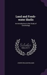 Enlarge image Cover: Land and Fresh-Water Shells - Palala Press