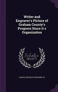 Cover: Writer and Engraver's Picture of Graham County's Progress Since it s Organization - Palala Press