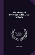 Cover: The Theory of Evolution in the Light of Facts - Palala Press