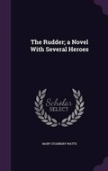 Cover: The Rudder; a Novel With Several Heroes - Palala Press