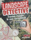 Cover: Landscape Detective: Tracking Changes in Your Surroundings - Crabtree Classics