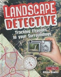 Enlarge image Cover: Landscape Detective: Tracking Changes in Your Surroundings - Crabtree Classics