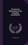 Cover: Documents Illustrative of the Canadian Constitution - Palala Press
