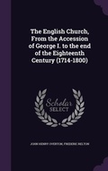 Cover: The English Church, From the Accession of George I. to the end of the Eighteenth Century (1714-1800) - Palala Press