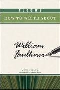 Cover: Bloom's How to Write About William Faulkner - Chelsea House Publishers