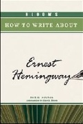 Cover: Bloom's How to Write About Ernest Hemingway - Chelsea House Publishers