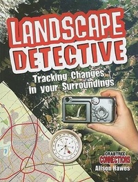 Enlarge image Cover: Landscape Detective: Tracking Changes in Your Surroundings - Crabtree Classics