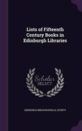 Cover: Lists of Fifteenth Century Books in Edinburgh Libraries - Palala Press