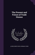 Cover: The Present and Future of Trade Unions - Palala Press