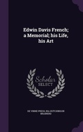 Cover: Edwin Davis French; a Memorial; his Life, his Art - Palala Press