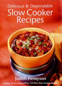Enlarge image Cover: Delicious and Dependable Slow Cooker Recipes - Robert Rose Inc