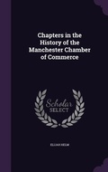 Cover: Chapters in the History of the Manchester Chamber of Commerce - Palala Press