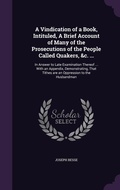 Cover: A Vindication of a Book, Intituled, A Brief Account of Many of the Prosecutions of the People Called Quakers, &c. ... - Palala Press