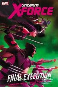 Enlarge image Cover: Uncanny X-Force - Volume 6: Final Execution - Book 1 - Marvel Comics