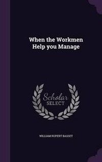 Enlarge image Cover: When the Workmen Help You Manage - Palala Press