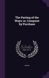 Enlarge image Cover: The Parting of the Ways; or, Conquest by Purchase - Palala Press