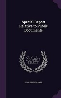 Enlarge image Cover: Special Report Relative to Public Documents - Palala Press