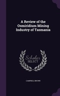 Cover: A Review of the Osmiridium Mining Industry of Tasmania - Palala Press