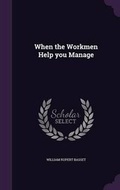 Cover: When the Workmen Help you Manage - Palala Press
