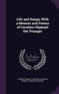 Cover: Life and Songs; With a Memoir and Poems of Caroline Oliphant the Younger - Palala Press