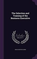 Cover: The Selection and Training of the Business Executive - Palala Press