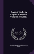 Cover: Poetical Works in English of Thomas Campion Volume 1 - Palala Press