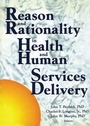Cover: Reason and Rationality in Health and Human Services Delivery - Routledge