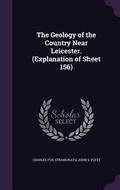 Cover: The Geology of the Country Near Leicester. (Explanation of Sheet 156) - Palala Press