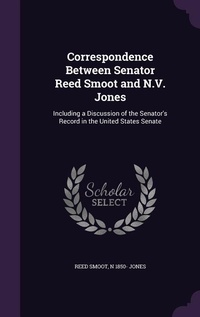 Enlarge image Cover: Correspondence Between Senator Reed Smoot and N.V. Jones - Palala Press