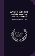 Cover: A Career in Politics and the Attorney General's Office - Palala Press