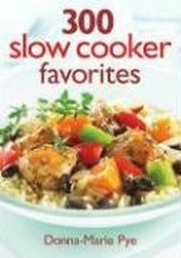 Abbildung von: 300 Slow Cooker Favourites - Robert Rose Inc