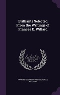 Cover: Brilliants Selected From the Writings of Frances E. Willard - Palala Press