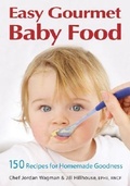Cover: Easy Gourmet Baby Food - Robert Rose Inc