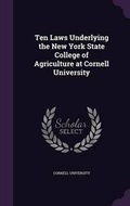 Cover: Ten Laws Underlying the New York State College of Agriculture at Cornell University - Palala Press