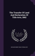 Cover: The Transfer Of Land And Declaration Of Title Acts, 1862 - Palala Press