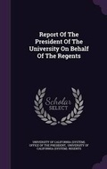 Cover: Report Of The President Of The University On Behalf Of The Regents - Palala Press