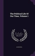 Cover: The Political Life of Our Time, Volume 1 - Palala Press