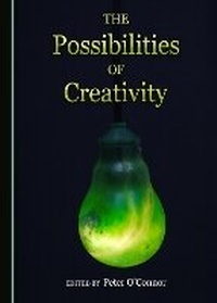 Enlarge image Cover: The Possibilities of Creativity - Cambridge Scholars Publishing