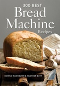 Cover: 300 Best Bread Machine Recipes - Robert Rose Inc