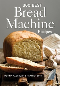 Enlarge image Cover: 300 Best Bread Machine Recipes - Robert Rose Inc