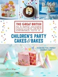 Cover: Great British Bake Off: Children's Party Cakes & Bakes - Hodder & Stoughton Ltd