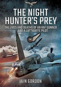 Cover: Night Hunter's Prey: The Lives and Deaths of an RAF Gunner and a Luftwaffe Pilot - Pen & Sword Aviation