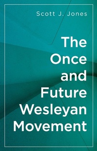 Enlarge image Cover: The Once and Future Wesleyan Movement - Abingdon Press