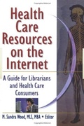 Cover: Health Care Resources on the Internet - Haworth Press Inc