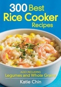 Cover: 300 Best Rice Cooker Recipes - Robert Rose Inc