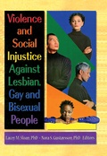 Cover: Violence and Social Injustice Against Lesbian, Gay, and Bisexual People - Routledge