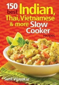 Abbildung von: 150 Best Indian, Thai, Vietnamese and More Slow Cooker Recipes - Robert Rose Inc