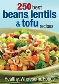 Cover: 250 Best Beans, Lentils & Tofu Recipes - Robert Rose Inc