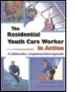 Cover: The Residential Youth Care Worker in Action - Haworth Press Inc