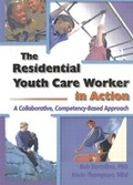 Cover: The Residential Youth Care Worker in Action - Haworth Press Inc